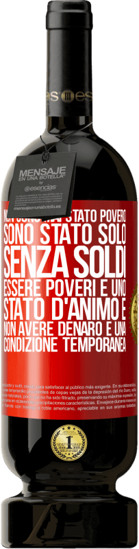 49,95 € Spedizione Gratuita | Vino rosso Edizione Premium MBS® Riserva Non sono mai stato povero, sono stato solo senza soldi. Essere poveri è uno stato d'animo e non avere denaro è una Etichetta Rossa. Etichetta personalizzabile Riserva 12 Mesi Raccogliere 2015 Tempranillo