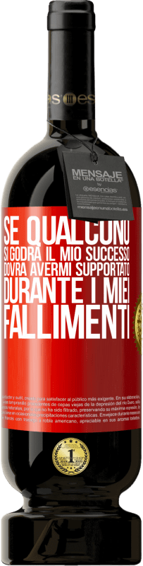 49,95 € Spedizione Gratuita | Vino rosso Edizione Premium MBS® Riserva Se qualcuno si godrà il mio successo, dovrà avermi supportato durante i miei fallimenti Etichetta Rossa. Etichetta personalizzabile Riserva 12 Mesi Raccogliere 2016 Tempranillo