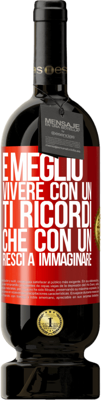 49,95 € Spedizione Gratuita | Vino rosso Edizione Premium MBS® Riserva È meglio vivere con un Ti ricordi che con un Riesci a immaginare Etichetta Rossa. Etichetta personalizzabile Riserva 12 Mesi Raccogliere 2016 Tempranillo