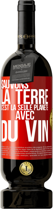 49,95 € Envoi gratuit | Vin rouge Édition Premium MBS® Réserve Sauvons la terre. C'est la seule planète avec du vin Étiquette Rouge. Étiquette personnalisable Réserve 12 Mois Récolte 2015 Tempranillo