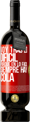 49,95 € Envío gratis | Vino Tinto Edición Premium MBS® Reserva Voy tras lo difícil, porque en la lo fácil siempre hay cola Etiqueta Roja. Etiqueta personalizable Reserva 12 Meses Cosecha 2016 Tempranillo