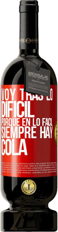 49,95 € Envío gratis | Vino Tinto Edición Premium MBS® Reserva Voy tras lo difícil, porque en la lo fácil siempre hay cola Etiqueta Roja. Etiqueta personalizable Reserva 12 Meses Cosecha 2016 Tempranillo