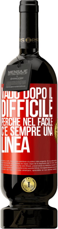 49,95 € Spedizione Gratuita | Vino rosso Edizione Premium MBS® Riserva Vado dopo il difficile, perché nel facile c'è sempre una linea Etichetta Rossa. Etichetta personalizzabile Riserva 12 Mesi Raccogliere 2016 Tempranillo