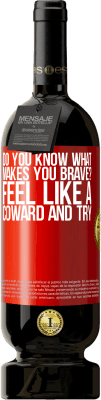 49,95 € Free Shipping | Red Wine Premium Edition MBS® Reserve do you know what makes you brave? Feel like a coward and try Red Label. Customizable label Reserve 12 Months Harvest 2015 Tempranillo