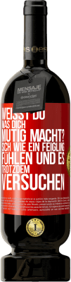 49,95 € Kostenloser Versand | Rotwein Premium Ausgabe MBS® Reserve Weißt du, was dich mutig macht? Sich wie ein Feigling fühlen und es trotzdem versuchen Rote Markierung. Anpassbares Etikett Reserve 12 Monate Ernte 2016 Tempranillo