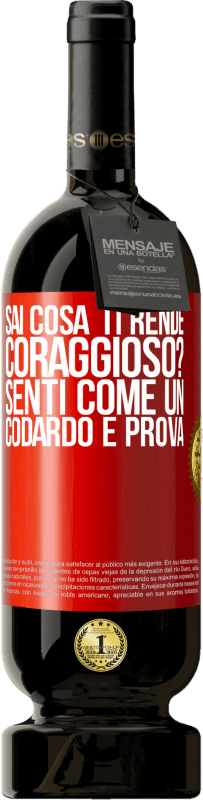49,95 € Spedizione Gratuita | Vino rosso Edizione Premium MBS® Riserva sai cosa ti rende coraggioso? Senti come un codardo e prova Etichetta Rossa. Etichetta personalizzabile Riserva 12 Mesi Raccogliere 2016 Tempranillo