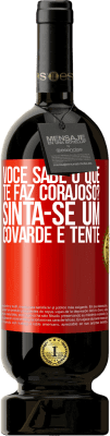 49,95 € Envio grátis | Vinho tinto Edição Premium MBS® Reserva você sabe o que te faz corajoso? Sinta-se um covarde e tente Etiqueta Vermelha. Etiqueta personalizável Reserva 12 Meses Colheita 2015 Tempranillo