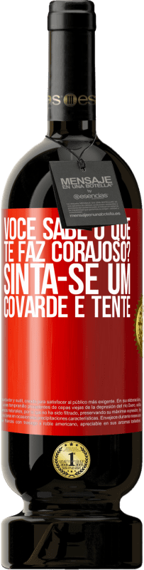 49,95 € Envio grátis | Vinho tinto Edição Premium MBS® Reserva você sabe o que te faz corajoso? Sinta-se um covarde e tente Etiqueta Vermelha. Etiqueta personalizável Reserva 12 Meses Colheita 2016 Tempranillo