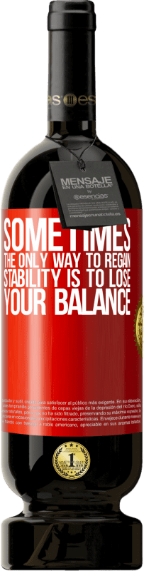 49,95 € 免费送货 | 红酒 高级版 MBS® 预订 有时，恢复稳定的唯一方法是失去平衡 红色标签. 可自定义的标签 预订 12 个月 收成 2016 Tempranillo