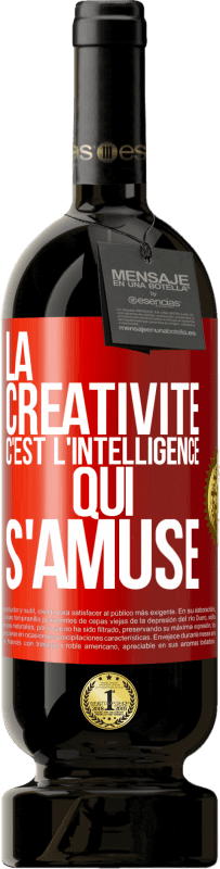 49,95 € Envoi gratuit | Vin rouge Édition Premium MBS® Réserve La créativité c'est l'intelligence qui s'amuse Étiquette Rouge. Étiquette personnalisable Réserve 12 Mois Récolte 2015 Tempranillo