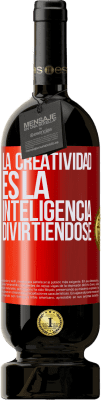 49,95 € Envío gratis | Vino Tinto Edición Premium MBS® Reserva La creatividad es la inteligencia divirtiéndose Etiqueta Roja. Etiqueta personalizable Reserva 12 Meses Cosecha 2015 Tempranillo