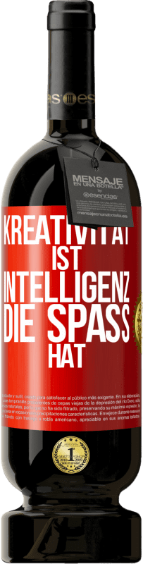49,95 € Kostenloser Versand | Rotwein Premium Ausgabe MBS® Reserve Kreativität ist Intelligenz, die Spaß hat Rote Markierung. Anpassbares Etikett Reserve 12 Monate Ernte 2016 Tempranillo