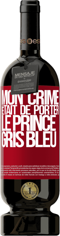 49,95 € Envoi gratuit | Vin rouge Édition Premium MBS® Réserve Mon crime était de porter le prince gris bleu Étiquette Rouge. Étiquette personnalisable Réserve 12 Mois Récolte 2015 Tempranillo