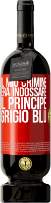 49,95 € Spedizione Gratuita | Vino rosso Edizione Premium MBS® Riserva Il mio crimine era indossare il principe grigio blu Etichetta Rossa. Etichetta personalizzabile Riserva 12 Mesi Raccogliere 2016 Tempranillo