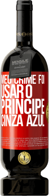 49,95 € Envio grátis | Vinho tinto Edição Premium MBS® Reserva Meu crime foi usar o príncipe cinza azul Etiqueta Vermelha. Etiqueta personalizável Reserva 12 Meses Colheita 2016 Tempranillo