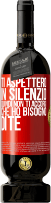 49,95 € Spedizione Gratuita | Vino rosso Edizione Premium MBS® Riserva Ti aspetterò in silenzio, quindi non ti accorgi che ho bisogno di te Etichetta Rossa. Etichetta personalizzabile Riserva 12 Mesi Raccogliere 2014 Tempranillo