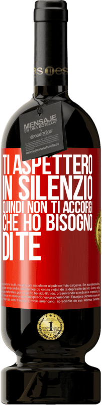 49,95 € Spedizione Gratuita | Vino rosso Edizione Premium MBS® Riserva Ti aspetterò in silenzio, quindi non ti accorgi che ho bisogno di te Etichetta Rossa. Etichetta personalizzabile Riserva 12 Mesi Raccogliere 2015 Tempranillo