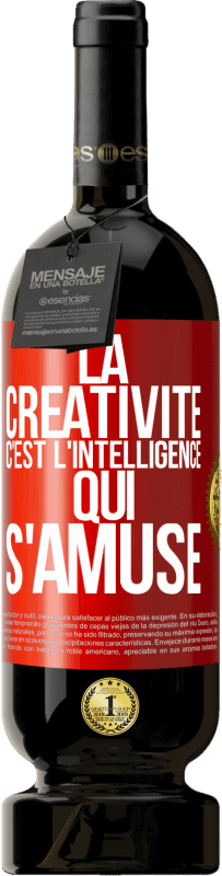 49,95 € Envoi gratuit | Vin rouge Édition Premium MBS® Réserve La créativité c'est l'intelligence qui s'amuse Étiquette Rouge. Étiquette personnalisable Réserve 12 Mois Récolte 2015 Tempranillo