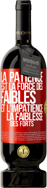 49,95 € Envoi gratuit | Vin rouge Édition Premium MBS® Réserve La patience est la force des faibles et l'impatience la faiblesse des forts Étiquette Rouge. Étiquette personnalisable Réserve 12 Mois Récolte 2015 Tempranillo