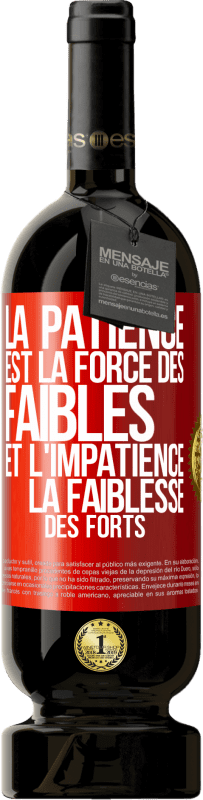 49,95 € Envoi gratuit | Vin rouge Édition Premium MBS® Réserve La patience est la force des faibles et l'impatience la faiblesse des forts Étiquette Rouge. Étiquette personnalisable Réserve 12 Mois Récolte 2016 Tempranillo