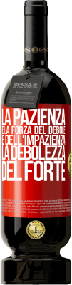 49,95 € Spedizione Gratuita | Vino rosso Edizione Premium MBS® Riserva La pazienza è la forza del debole e dell'impazienza, la debolezza del forte Etichetta Rossa. Etichetta personalizzabile Riserva 12 Mesi Raccogliere 2016 Tempranillo