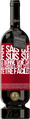 49,95 € Envoi gratuit | Vin rouge Édition Premium MBS® Réserve Je sais que je suis sur la bonne voie car les choses ont cessé d'être faciles Étiquette Rouge. Étiquette personnalisable Réserve 12 Mois Récolte 2015 Tempranillo