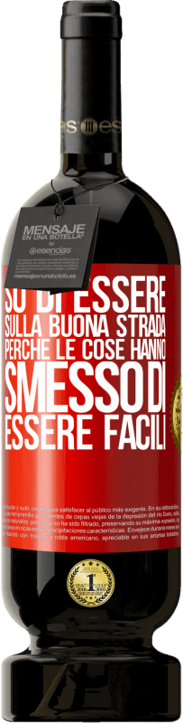 49,95 € Spedizione Gratuita | Vino rosso Edizione Premium MBS® Riserva So di essere sulla buona strada perché le cose hanno smesso di essere facili Etichetta Rossa. Etichetta personalizzabile Riserva 12 Mesi Raccogliere 2015 Tempranillo