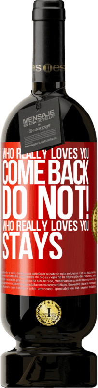 49,95 € 免费送货 | 红酒 高级版 MBS® 预订 谁真的爱你，回来。不行谁真正爱你，留下来 红色标签. 可自定义的标签 预订 12 个月 收成 2016 Tempranillo