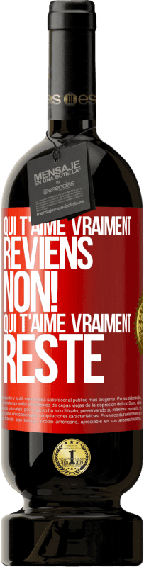 49,95 € Envoi gratuit | Vin rouge Édition Premium MBS® Réserve Qui t'aime vraiment, reviens. Non! Qui t'aime vraiment reste Étiquette Rouge. Étiquette personnalisable Réserve 12 Mois Récolte 2015 Tempranillo