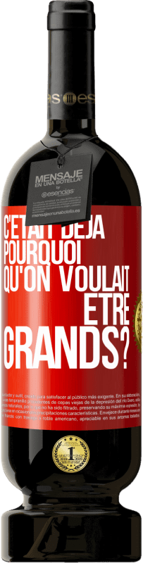 49,95 € Envoi gratuit | Vin rouge Édition Premium MBS® Réserve C'était déjà pourquoi qu'on voulait être grands? Étiquette Rouge. Étiquette personnalisable Réserve 12 Mois Récolte 2015 Tempranillo