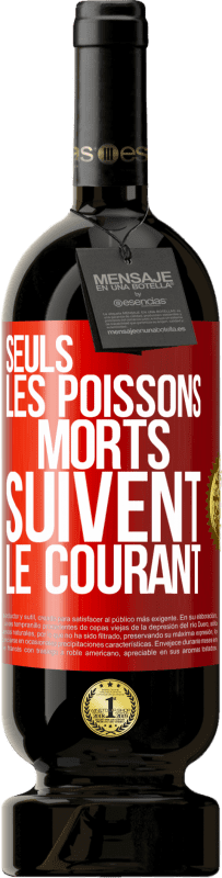 49,95 € Envoi gratuit | Vin rouge Édition Premium MBS® Réserve Seuls les poissons morts suivent le courant Étiquette Rouge. Étiquette personnalisable Réserve 12 Mois Récolte 2015 Tempranillo