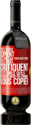 49,95 € Envoi gratuit | Vin rouge Édition Premium MBS® Réserve S'ils vous copient c'est parce que vous avez réussi. S'ils vous critiquent c'est parce qu'ils ne savent même pas comment vous co Étiquette Rouge. Étiquette personnalisable Réserve 12 Mois Récolte 2016 Tempranillo