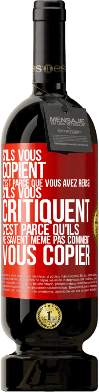 49,95 € Envoi gratuit | Vin rouge Édition Premium MBS® Réserve S'ils vous copient c'est parce que vous avez réussi. S'ils vous critiquent c'est parce qu'ils ne savent même pas comment vous co Étiquette Rouge. Étiquette personnalisable Réserve 12 Mois Récolte 2015 Tempranillo