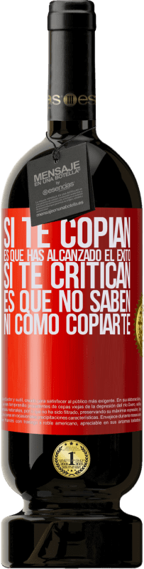 49,95 € Envío gratis | Vino Tinto Edición Premium MBS® Reserva Si te copian, es que has alcanzado el éxito. Si te critican, es que no saben ni como copiarte Etiqueta Roja. Etiqueta personalizable Reserva 12 Meses Cosecha 2016 Tempranillo