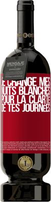 49,95 € Envoi gratuit | Vin rouge Édition Premium MBS® Réserve Je change mes nuits blanches pour la clarté de tes journées Étiquette Rouge. Étiquette personnalisable Réserve 12 Mois Récolte 2014 Tempranillo