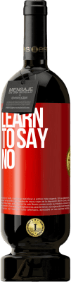 49,95 € Free Shipping | Red Wine Premium Edition MBS® Reserve Learn to say no Red Label. Customizable label Reserve 12 Months Harvest 2015 Tempranillo