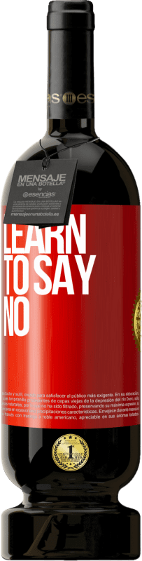 49,95 € Free Shipping | Red Wine Premium Edition MBS® Reserve Learn to say no Red Label. Customizable label Reserve 12 Months Harvest 2015 Tempranillo