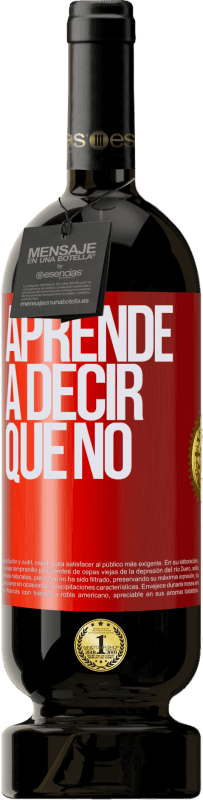 49,95 € Envío gratis | Vino Tinto Edición Premium MBS® Reserva Aprende a decir que no Etiqueta Roja. Etiqueta personalizable Reserva 12 Meses Cosecha 2015 Tempranillo