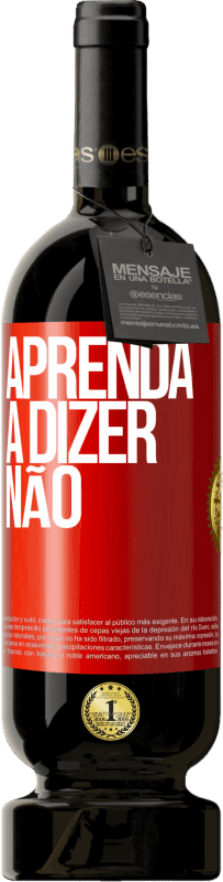 49,95 € Envio grátis | Vinho tinto Edição Premium MBS® Reserva Aprenda a dizer não Etiqueta Vermelha. Etiqueta personalizável Reserva 12 Meses Colheita 2015 Tempranillo