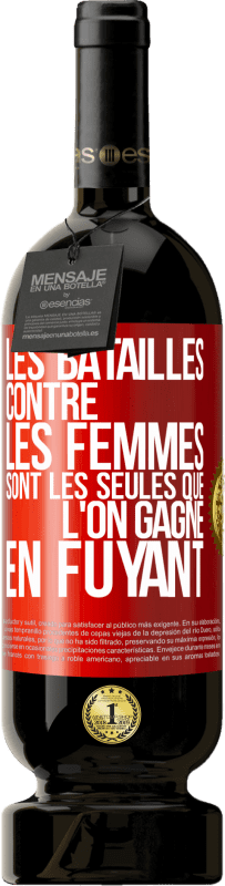 49,95 € Envoi gratuit | Vin rouge Édition Premium MBS® Réserve Les batailles contre les femmes sont les seules que l'on gagne en fuyant Étiquette Rouge. Étiquette personnalisable Réserve 12 Mois Récolte 2015 Tempranillo