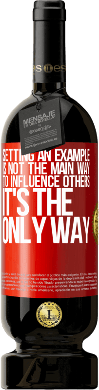 49,95 € 免费送货 | 红酒 高级版 MBS® 预订 树立榜样并不是影响他人的主要方式；这是唯一的方法 红色标签. 可自定义的标签 预订 12 个月 收成 2016 Tempranillo