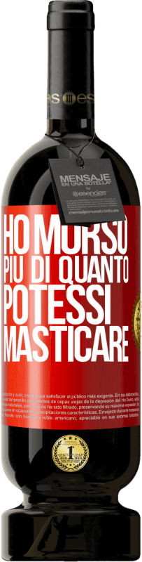 49,95 € Spedizione Gratuita | Vino rosso Edizione Premium MBS® Riserva Ho morso più di quanto potessi masticare Etichetta Rossa. Etichetta personalizzabile Riserva 12 Mesi Raccogliere 2015 Tempranillo