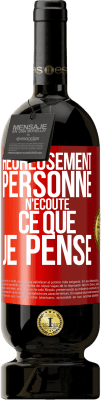 49,95 € Envoi gratuit | Vin rouge Édition Premium MBS® Réserve Heureusement personne n'écoute ce que je pense Étiquette Rouge. Étiquette personnalisable Réserve 12 Mois Récolte 2014 Tempranillo