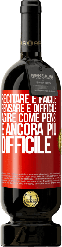 49,95 € Spedizione Gratuita | Vino rosso Edizione Premium MBS® Riserva Recitare è facile, pensare è difficile. Agire come pensi è ancora più difficile Etichetta Rossa. Etichetta personalizzabile Riserva 12 Mesi Raccogliere 2015 Tempranillo