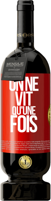 49,95 € Envoi gratuit | Vin rouge Édition Premium MBS® Réserve On ne vit qu'une fois Étiquette Rouge. Étiquette personnalisable Réserve 12 Mois Récolte 2015 Tempranillo