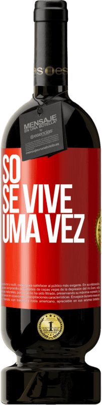 49,95 € Envio grátis | Vinho tinto Edição Premium MBS® Reserva Só se vive uma vez Etiqueta Vermelha. Etiqueta personalizável Reserva 12 Meses Colheita 2015 Tempranillo