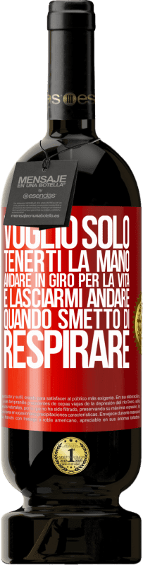 49,95 € Spedizione Gratuita | Vino rosso Edizione Premium MBS® Riserva Voglio solo tenerti la mano, andare in giro per la vita e lasciarmi andare quando smetto di respirare Etichetta Rossa. Etichetta personalizzabile Riserva 12 Mesi Raccogliere 2015 Tempranillo