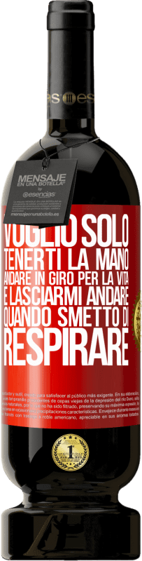 49,95 € Spedizione Gratuita | Vino rosso Edizione Premium MBS® Riserva Voglio solo tenerti la mano, andare in giro per la vita e lasciarmi andare quando smetto di respirare Etichetta Rossa. Etichetta personalizzabile Riserva 12 Mesi Raccogliere 2016 Tempranillo
