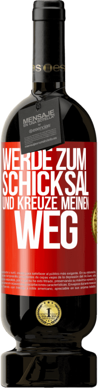 49,95 € Kostenloser Versand | Rotwein Premium Ausgabe MBS® Reserve Werde zum Schicksal und kreuze meinen Weg Rote Markierung. Anpassbares Etikett Reserve 12 Monate Ernte 2016 Tempranillo