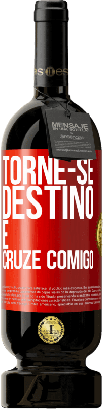 49,95 € Envio grátis | Vinho tinto Edição Premium MBS® Reserva Torne-se destino e cruze comigo Etiqueta Vermelha. Etiqueta personalizável Reserva 12 Meses Colheita 2015 Tempranillo